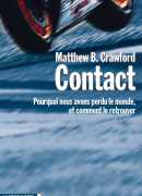 Contact, pourquoi nous avons perdu le monde et comment le retrouver, Matthew B. Crawford, La découverte, 2016.