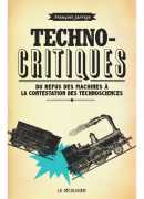 Techno-critiques, du refus des machines à la contestation des technosciences, François Jarrige, La Découverte, 2016.