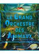 Le grand orchestre des animaux, catalogue de l'exposition à la Fondation Cartier, 2016