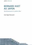 Bernard Huet au Japon : architectures et jardins zen, Irène Vogel Chevroulet, Presses Polytechniques et universitaires romandes, 2016.