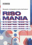 Risomania : risographe, miméographe et autres duplicopieurs, John Z. Komurki, Pyramyd, 2016.