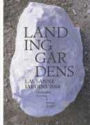 Landing gardens, Lausanne jardins 2014 (5e édition), Christophe Ponceau (dir.), Adrien Rovero (dir.), Art&amp;Fiction, 2016.
