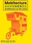 Mobitecture, architecture mobile, Rebecca Roke, Phaidon, 2017.
