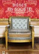 Sièges en société, histoire du siège du Roi-Soleil à Marianne, exposition, galerie des gobelins, Paris, 2017, Jean-Jacques Gautier, Gourcuff Gradenigo, 2017.