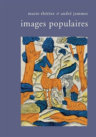Images populaires, Marie-Thérèse & André Jammes, Edition des cendres, 2017.