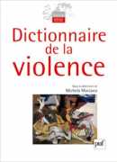 Dictionnaire de la violence, Michela Marzano, PUF,2011.
