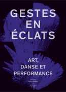 Gestes en éclats : art, danse et performance, Aurore Després (dir.), Presses du réel, 2016.