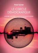 Le cercle démocratique, le design multimédia, de la seconde guerre mondiale aux années psychédéliques, Fred Turner, C&amp;F éditions, 2016.