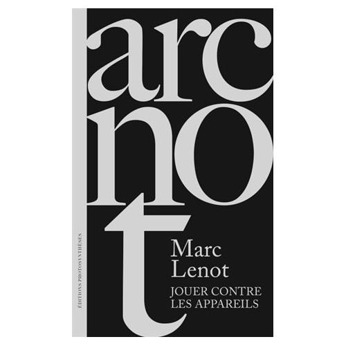 Jouer contre les appareils : de la photographie expérimentale, Marc Lenot, Photosynthèses, 2017.