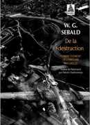 De la destruction comme élément de l'histoire naturelle, W.G. Sebald, Actes Sud, 2014.