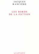 Les bords de la fiction, Jacques Rancière, Seuil, 2017.