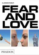Fear &amp; Love : reactions to a complex world, Justin McGuirk, Gonzalo Herrero Delicado (ed.), Phaidon, 2016.