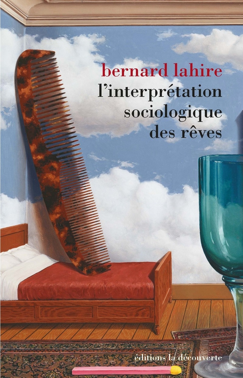 L'interprétation sociologique des rêves, Bernard Lahire, La Découverte, 2017.