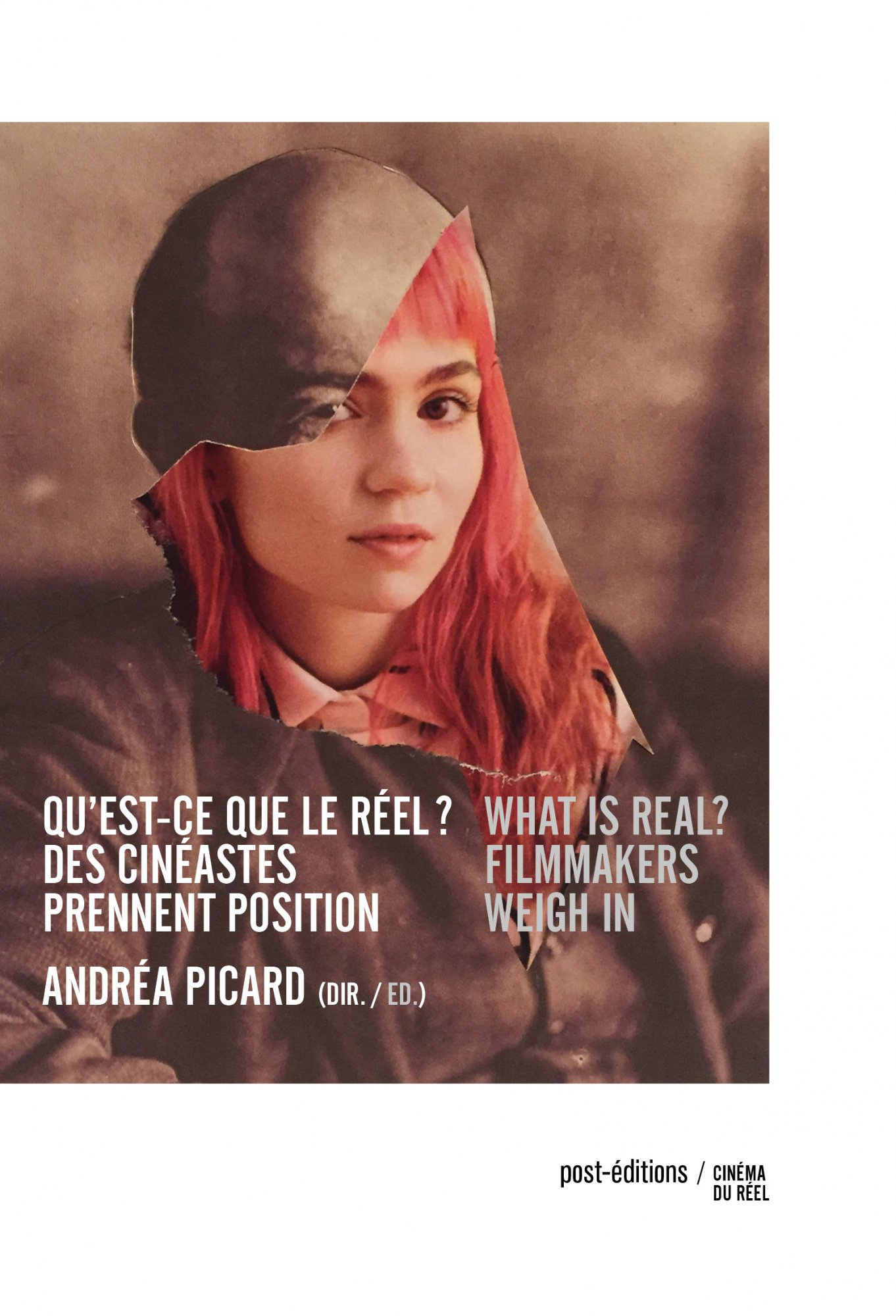 Qu'est-ce que le réel ? Des cinéastes prennent position : filmmakers weigh in, Andréa Picard, Post-édition, 2018.