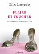 Plaire et toucher, essai sur la société de séduction, Gilles Lipovetsky, Gallimard, 2017.