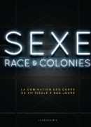 Sexe, race &amp; colonies : la domination des corps du XVe siècle à nos jours, Pascal Blanchard, La découverte, 2018.	