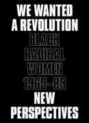 We wanted a revolution, black radical women, 1965-85, new perspectives, University of Texas press