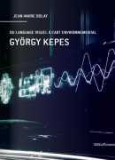 György Kepes : du langage visuel à l'art environnemental, de Jean-Marie Bolay, Métispresses