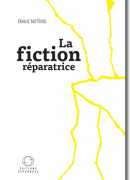 La fiction réparatrice, de Emilie Notéris, éditions Supernova