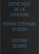 Esthétique de la charogne, Hicham-Séphane Afeissa, Editions Dehors