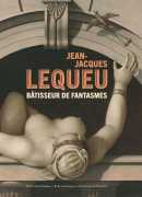 Jean-Jacques Lequeu, bâtisseur de fantasmes, catalogue de l'exposition, Petit Palais, 2019