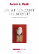 En attendant les robots, de Antonio A. Casilli, éditions du Seuil