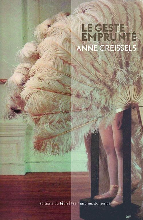 Le geste emprunté, de Anne Creissels, éditions du Félin