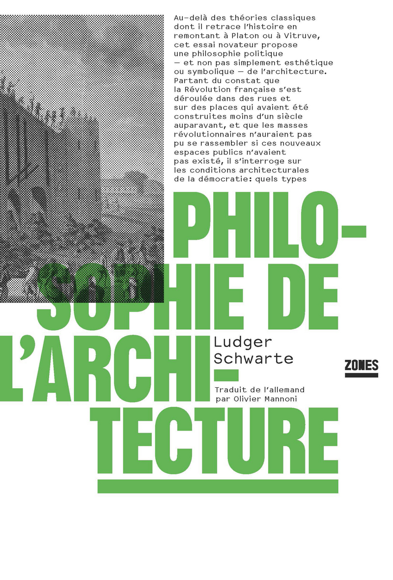 Philosophie de l'architecture. Ludger Schwarte. Zones, 2019.