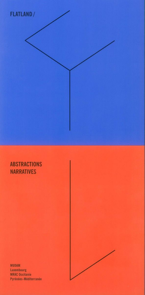 Flatland : abstractions narratives. MUDAM, 2017.