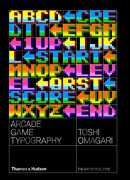 Arcade game typography, de Toshi Omagari, éditions Thames &amp; Hudson